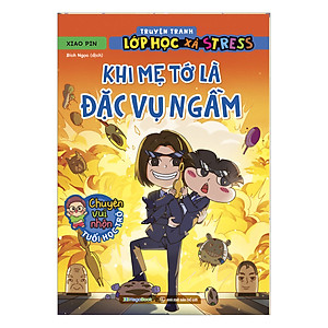 Truyện tranh lớp học xả stress - Khi mẹ tớ là đặc vụ ngầm