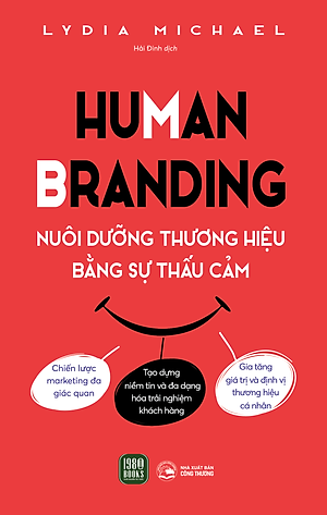 Human Branding - Nuôi Dưỡng Thương Hiệu Bằng Sự Thấu Cảm