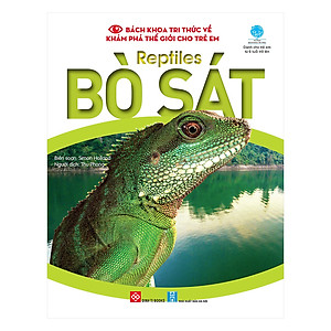 Sách Bách Khoa Tri Thức Về Khám Phá Thế Giới Cho Trẻ Em - Reptiles - Bò Sát