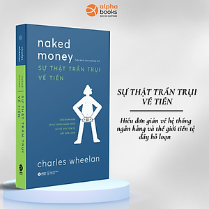 Combo Sự Thật Trần Trụi Về Tiền - Hiểu Đơn Giản Hệ Thống Ngân Hàng & Thế Giới Tiền Tệ Đầy Hỗn Loạn + Sự Thật Trần Trụi Về Thống Kê (Charles Wheelan)