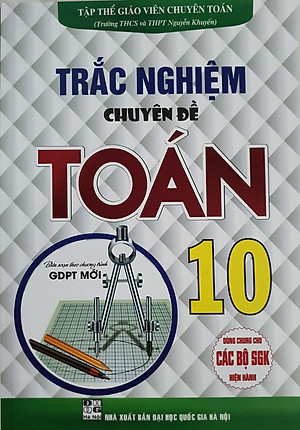 Sách Trắc Nghiệm Chuyên Đề Toán Lớp 10 - Biên Soạn Theo chương Trình GDPT Mới