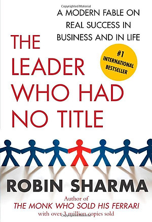 Sách The Leader Who Had No Title: A Modern Fable On Real Success In Business And In Life