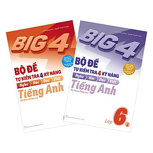 Combo Big 4 Bộ Đề Tự Kiểm Tra 4 Kỹ Năng Nghe - Nói - Đọc - Viết (Cơ Bản Và Nâng Cao) Tiếng Anh Lớp 6 (2 Tập)