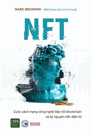 NFT - Cuộc Cách Mạng Công Nghệ Tiếp Nối Blockchain Và Kỷ Nguyên Tiền Điện Tử