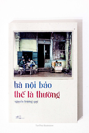 Hà Nội bảo thế là thường - Tản văn 