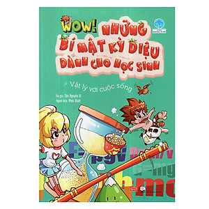 Sách Wow! Những Bí Mật Kỳ Diệu Dành Cho Học Sinh - Vật Lý Với Cuộc Sống