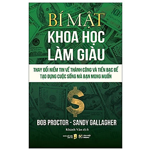 Sách Bí Mật Khoa Học Làm Giàu - Thay Đổi Niềm Tin Về Thành Công Và Tiền Bạc Để Tạo Dựng Cuộc Sống Mà Bạn Mong Muốn