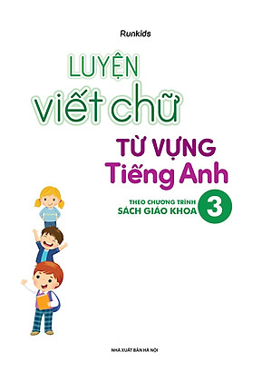 Luyện Viết Chữ Từ Vựng Tiếng Anh Theo Chương Trình Sách Giáo Khoa 3 (Global)