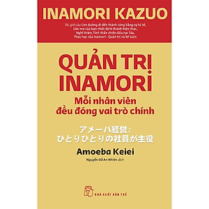 Quản trị Inamori: Mỗi nhân viên đều đóng vai trò chính