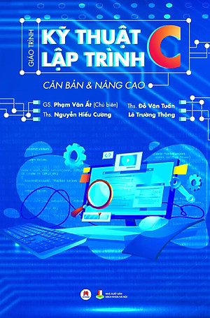 Cuốn Sách Hàng Đầu Về Kỹ Thuật Lập Trình  - Giáo Trình Kỹ Thuật Lập Trình C Căn Bản Và Nâng Cao 
