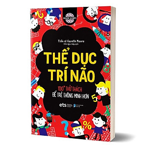 Sách Thể Dục Trí Não: 100+Thử Thách Để Trẻ Thông Minh Hơn