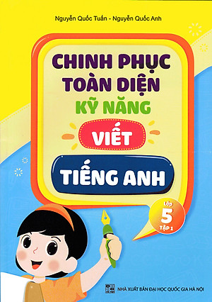 Sách - Chinh Phục Toàn Diện Kỹ Năng Viết Tiếng Anh - Lớp 5 - Tập 1 - nhiều tác giả - NXB Đại Học Quốc Gia Hà Nội - WinBooks