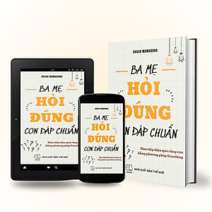 Sách - Ba mẹ hỏi đúng con đáp chuẩn - Tặng kèm khóa học trực tiếp với tác giả