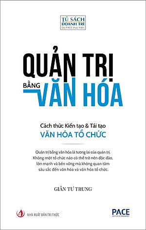 Quản Trị Bằng Văn Hóa - Cách Thức Kiến Tạo Và Tái Tạo Văn Hóa Tổ Chức