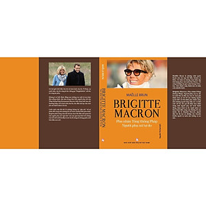 Sách - Brigitte Macron, Phu Nhân Tổng Thống Pháp - Người Phụ Nữ Tự Do - NXB Phụ Nữ