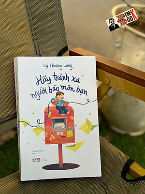 HÃY TRÁNH XA NGƯỜI BÀO MÒN BẠN – Lý Thượng Long - Trương Thị Hảo dịch - Nhã Nam - NXB Phụ Nữ