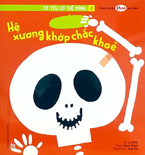 Tranh Truyện Ehon Nhật Bản: Tớ Yêu Cơ Thể Mình 8 - Hệ Xương Khớp Chắc Khỏe