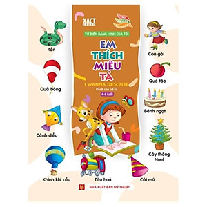 Từ Điển Bằng Hình Của Tôi - Em Thích Miêu Tả (Dành Cho Trẻ 4-6 Tuổi) (Bìa Mềm)