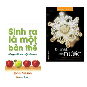 Combo Nghệ Thuật Sống Đẹp: Sinh Ra Là Một Bản Thể Đừng Chết Như Một Bản Sao + Bí Mật Của Nước (Bộ Sách Kỹ Năng Sống Nên Đọc)