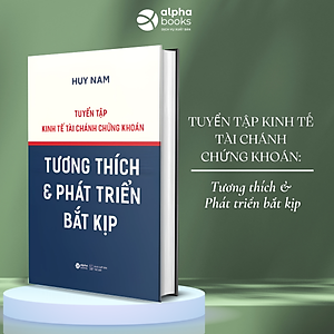 Tuyển Tập Kinh tế Tài Chánh Chứng Khoán - Tương Thích & Phát Triển Bắt Kịp (Huy Nam)
