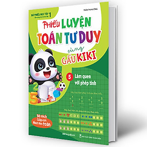 Sách Phiếu Luyện Toán Tư Duy Cùng Gấu Kiki 5. Làm Quen Với Phép Tính