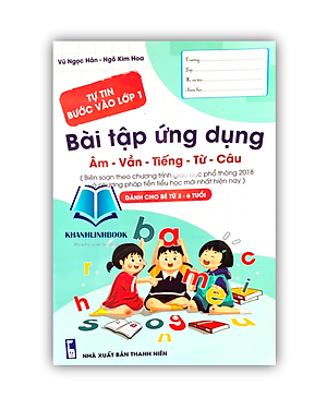 Sách - Tự tin bước vào lớp 1 bài tập ứng dụng âm - vần - tiếng - từ - câu ( dành cho bé 3 -6 tuổi )
