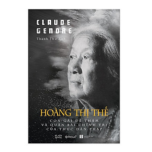 Combo Sách Nhân Vật Lịch Sử : Đề Thám (1846-1913) – Một Nghĩa Sĩ Việt Nam Chống Lại Chế Độ Thuộc Địa Pháp + Hoàng Thị Thế - Con Gái Đề Thám Và Quân Bài Chính Trị Của Thực Dân Pháp 