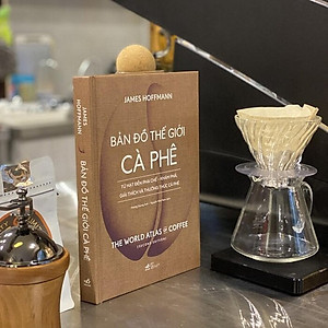 Sách Bản Đồ Thế Giới Cà Phê - Từ Hạt Đến Pha Chế - Khám Phá , Giải Thích Và Thưởng Thức Cà Phê