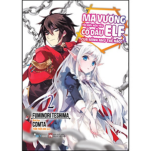 Sách Ma Vương Tôi Đây Nên Yêu Cô Dâu Elf Của Mình Như Thế Nào? Tập 2