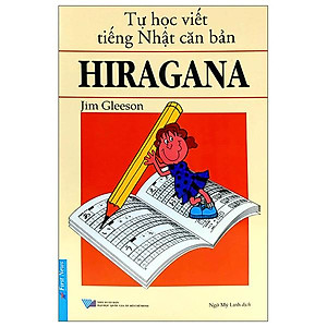 Tự Học Viết Tiếng Nhật Căn Bản Hiragana (Tái Bản)