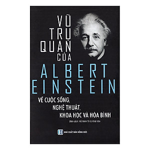 Vũ Trụ Quan Của Albert Einstein Về Cuộc Sống, Nghệ Thuật, Khoa Học Và  Hòa Bình