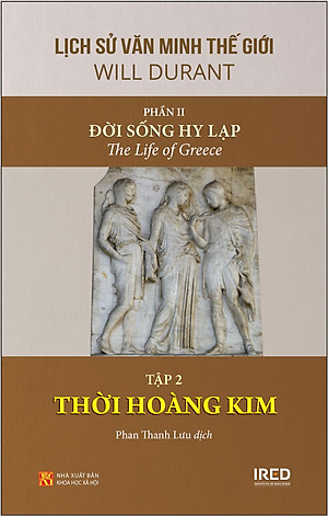 Lịch Sử Văn Minh Thế Giới Phần 2: Đời Sống Hy Lạp - Will Durant (trọn bộ 3 tập) - Sách IRED Books