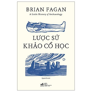 Sách - A Little History Of Archaeology - Lược Sử Khảo Cổ Học