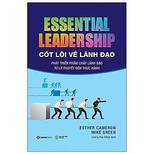 Cốt Lõi Về Lãnh Đạo: Phát Triển Phẩm Chất Lãnh Đạo Từ Lý Thuyết Đến Thực Hành