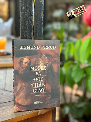 MOSES VÀ ĐỘC THẦN GIÁO - Sigmund Freud - Thanh Khê dịch - Nhã Nam
