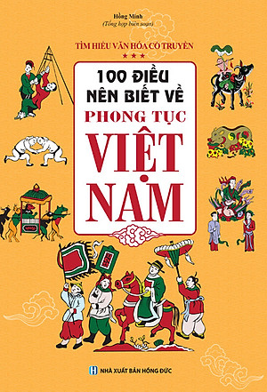 100 Điều Nên Biết Về Phong Tục Việt Nam - MT