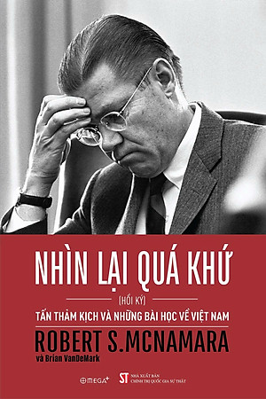 Sách Nhìn Lại Quá Khứ - Tấn Thảm Kịch Và Những Bài Học Về Việt Nam