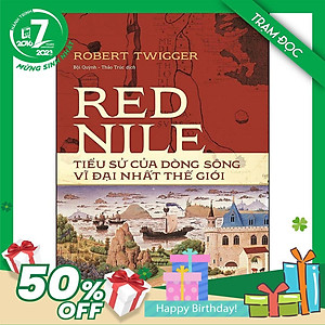 Trạm Đọc Official | Red Nile - Tiểu Sử Của Dòng Sông Vĩ Đại Nhất Thế Giới