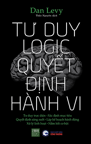 Tư duy logic Quyết định hành vi - Dan Levy