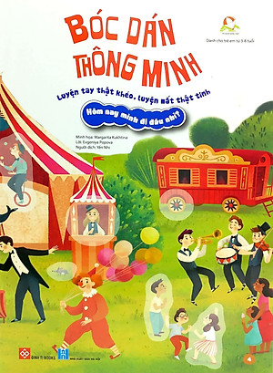 Sách Bóc Dán Thông Minh - Luyện Tay Thật Khéo, Luyện Mắt Thật Tinh - Hôm Nay Mình Đi Đâu Nhỉ?