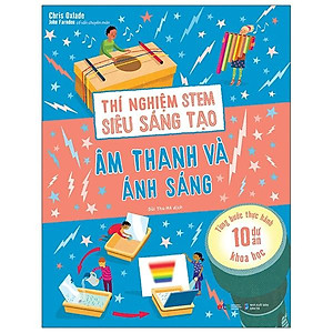 Thí Nghiệm Stem Siêu Sáng Tạo: Âm Thanh Và Ánh Sáng