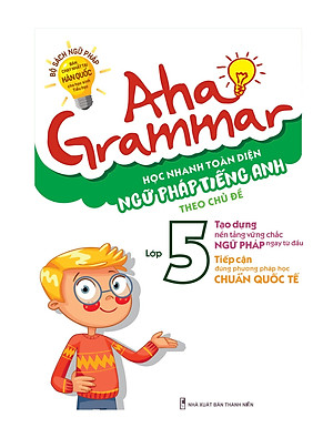 Sách Aha Grammar Học Nhanh Toàn Diện Ngữ Pháp Tiếng Anh Lớp 5 Theo Chủ Đề