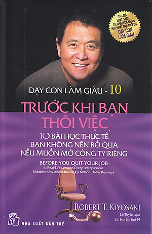 Sách Dạy Con Làm Giàu 10 - Trước Khi Bạn Thôi Việc