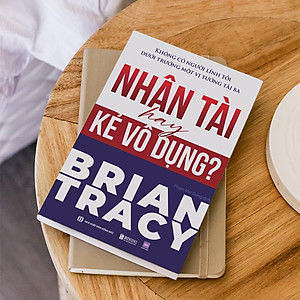 Nhân tài hay kẻ vô dụng? Không có người lính tồi dưới trướng một vị tướng tài ba