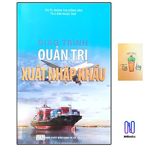 Giáo Trình Quản Tri Xuất Nhập Khẩu - ( Tặng Kèm Sổ Tay )