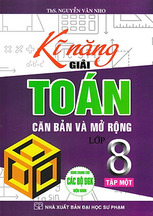 Sách Kĩ Năng Giải Toán Căn Bản và Mở Rộng 8 (Tập 1)