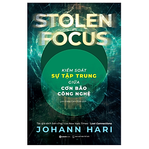 SÁCH - Kiểm soát sự tập trung giữa cơn bão công nghệ - Tác giả Johann Hari