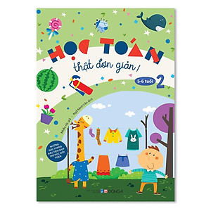 Học Toán Thật Đơn Giản: 5-6 Tuổi - Tập 2