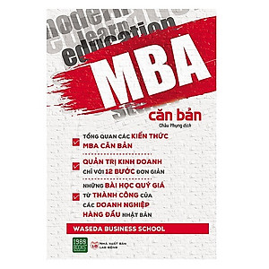 MBA Căn Bản (Bí Quyết Kinh Doanh Tuyệt Vời Cho Mọi Nhà Kinh Doanh Và Bạn Trẻ Đam Mê Khởi Nghiệp)