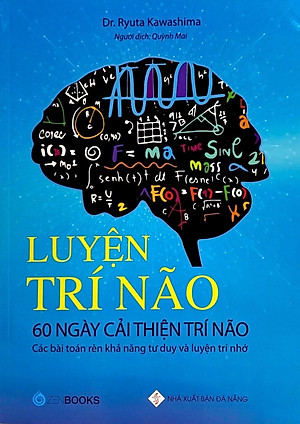 Sách Luyện Trí Não - 60 Ngày Cải Thiện Trí Não (Các Bài Toán Rèn Khả Năng Tư Duy Và Luyện Trí Nhớ)